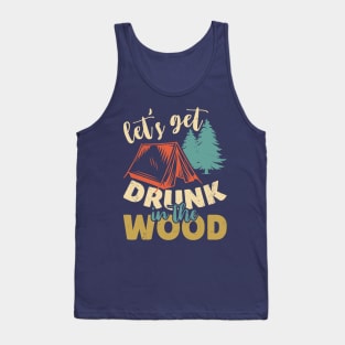 Let's Get Drunk in The Wood Tank Top